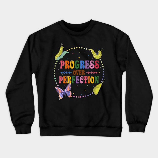 Progress Over Perfection Very Hungry Caterpillar Teacher Butterflies Gift For Boys Girls kids Crewneck Sweatshirt by truong-artist-C